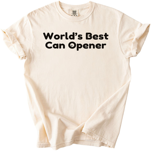 Cream t-shirt with black text "World's Best Can Opener" and a can opener graphic.