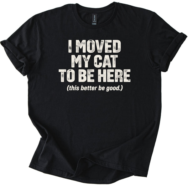 Moved My Cat Tee - Rogue Cat Club