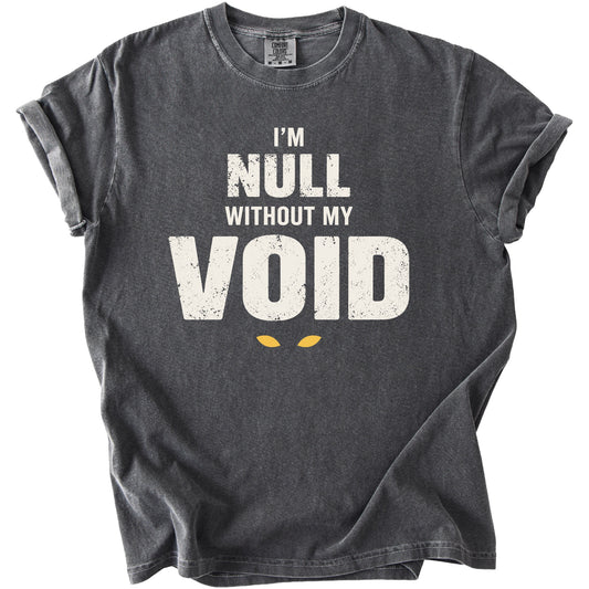Dark gray t-shirt with "I'M NULL WITHOUT MY VOID" graphic and yellow eyes.