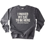 Moved My Cat Sweatshirt - Rogue Cat Club