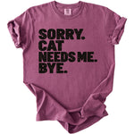 Purple t-shirt with distressed black text: "SORRY. CAT NEEDS ME. BYE."
