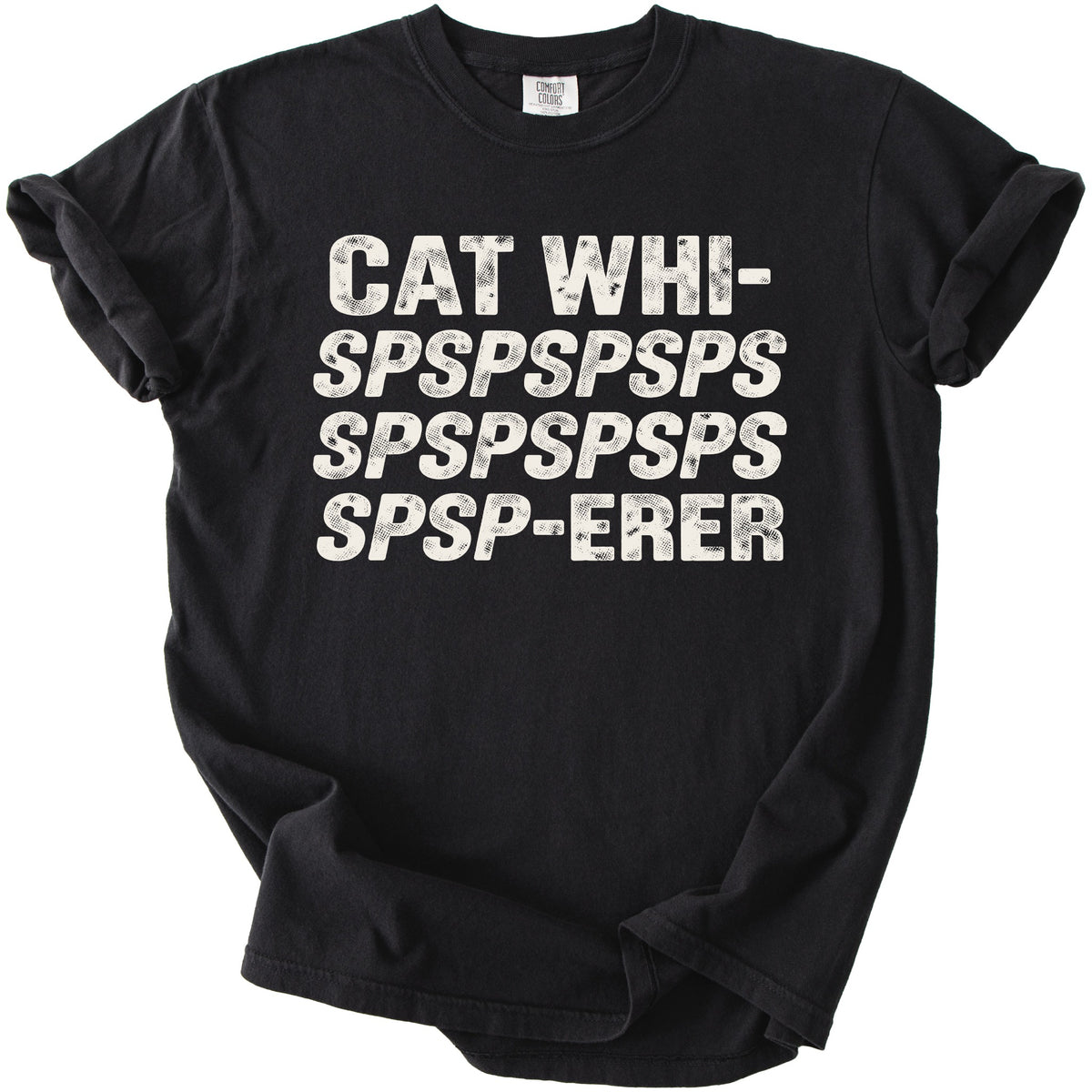 Black t-shirt with white distressed text reading "Cat Whi-spspspspspspspspspspsp-erer" centered on the chest.