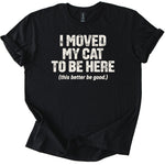 Moved My Cat Tee - Rogue Cat Club