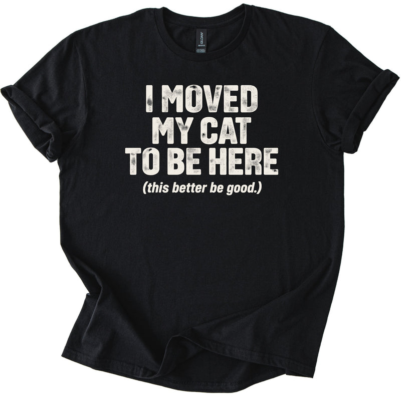 Moved My Cat Tee - Rogue Cat Club