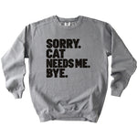 Cat Needs Me Sweatshirt - Rogue Cat Club