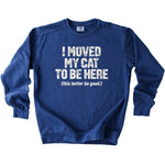 Moved My Cat Sweatshirt - Rogue Cat Club