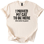 Moved My Cat Tee - Rogue Cat Club
