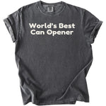 Dark grey t-shirt with "World's Best Can Opener" printed in white.